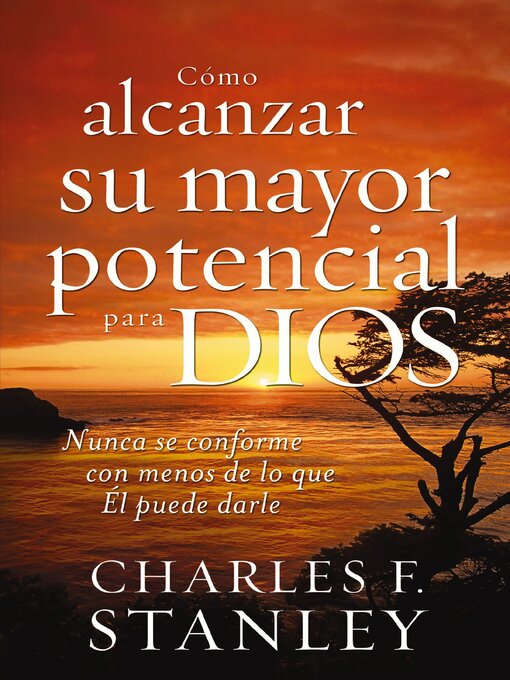 Title details for Cómo alcanzar su mayor potencial para Dios by Charles F. Stanley - Available